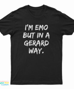 I'm Emo But In A Gerard Way T-Shirt