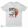 I'm Joining The War On Autism On The Side Of Autism T-Shirt