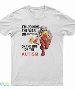 I'm Joining The War On Autism On The Side Of Autism T-Shirt
