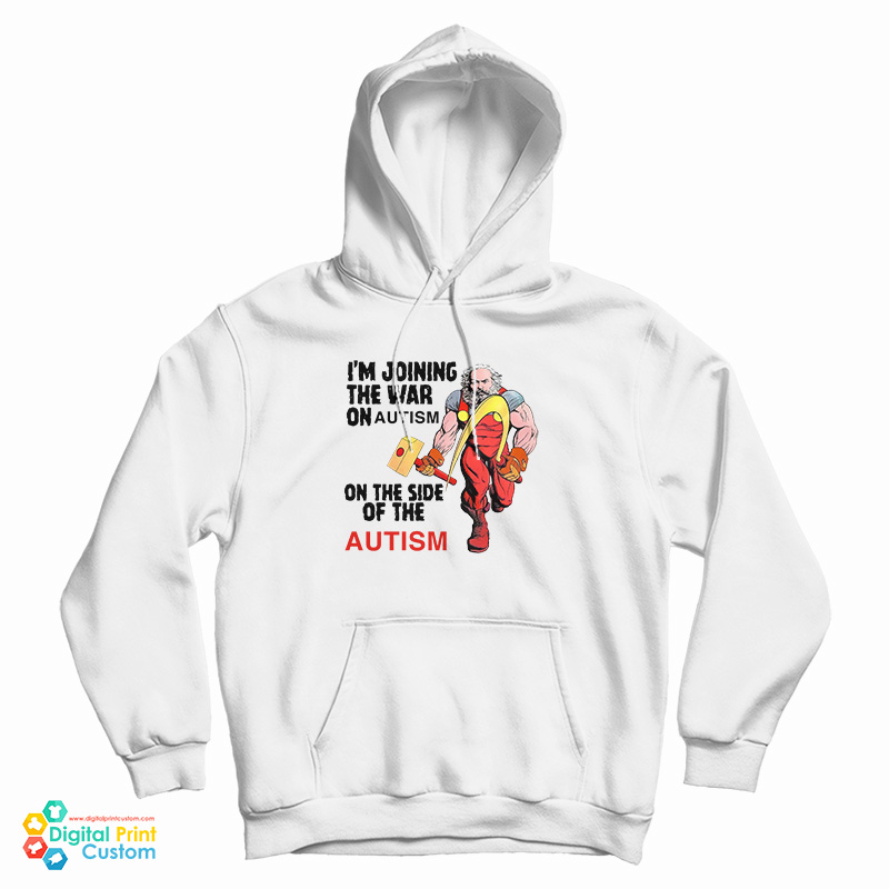 I'm Joining The War On Autism On The Side Of Autism Hoodie