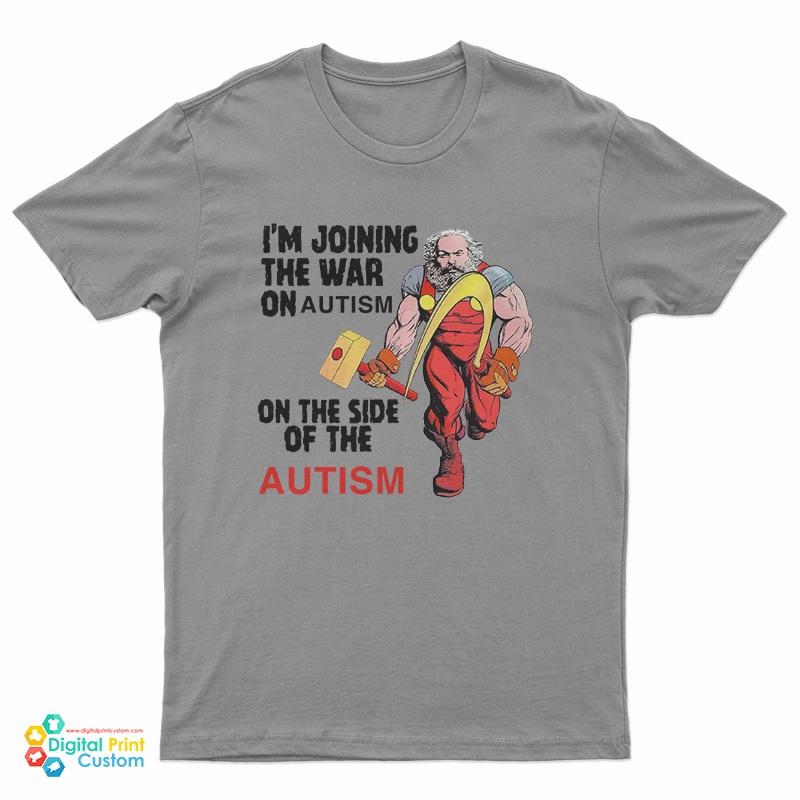 I'm Joining The War On Autism On The Side Of Autism T-Shirt