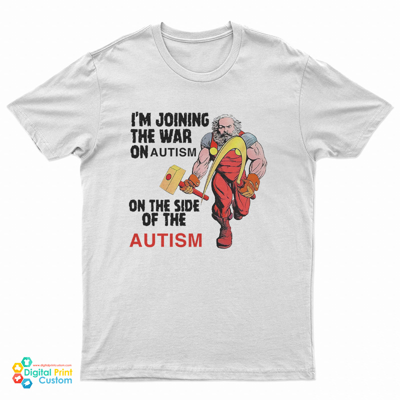 I'm Joining The War On Autism On The Side Of Autism T-Shirt