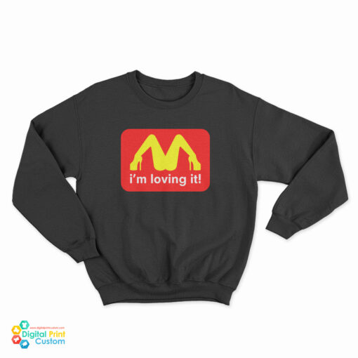 I'm Loving It Mcdonald's Parody Logo Sweatshirt