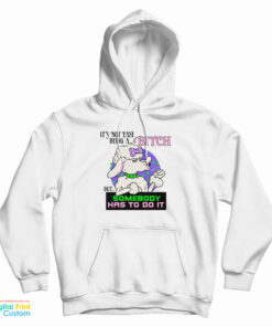 It’s Not Easy Being A Bitch But Somebody Has To Do It Hoodie