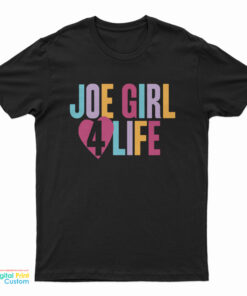 Joe Girl 4 Life T-Shirt