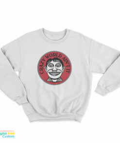 John Van Hamersveld Crazy World Ain't It Sweatshirt