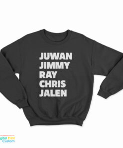 Juwan Jimmy Ray Chris Jalen Sweatshirt