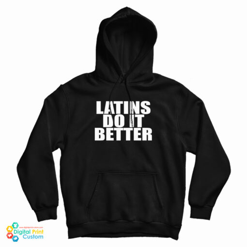 Latins Do It Better Hoodie