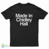 Made In Chidley Hall T-Shirt