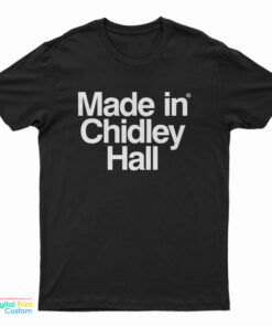 Made In Chidley Hall T-Shirt