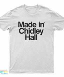 Made In Chidley Hall T-Shirt