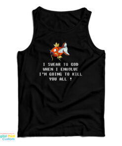 Magikarp Pokemon When I Envolve I'm Going To Kill You All Tank Top