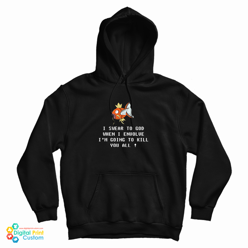 Magikarp Pokemon When I Envolve I'm Going To Kill You All Hoodie