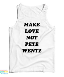 Make Love Not Pete Wentz Tank Top