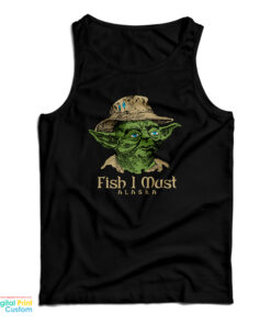 Yoda Fish I Must Alaska Tank Top