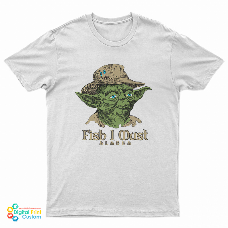 Yoda Fish I Must Alaska T-Shirt