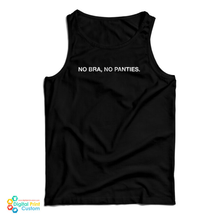 No Bra No Panties Tank Top For UNISEX - Digitalprintcustom.com