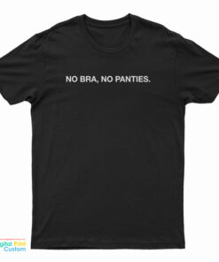 No Bra No Panties T-Shirt