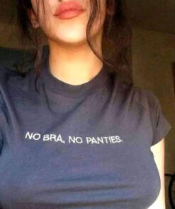 No Bra No Panties T-Shirt