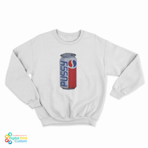 Pussy Pepsi Cola Sweatshirt