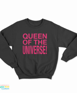 Queen Of The Universe Sweatshirt