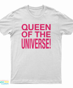Queen Of The Universe T-Shirt