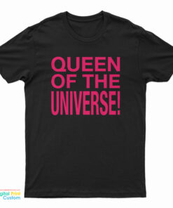 Queen Of The Universe T-Shirt