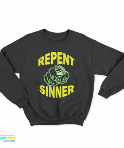 Repent Sinner Sweatshirt