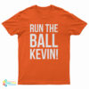 Run The Ball Kevin T-Shirt