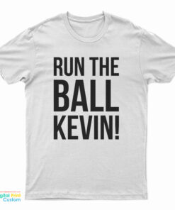 Run The Ball Kevin T-Shirt