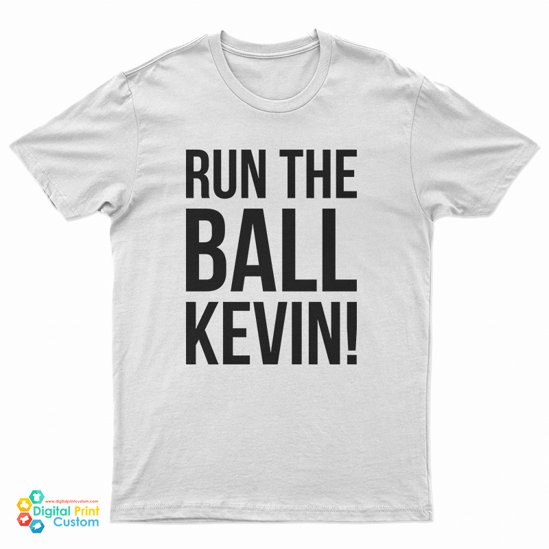 Run The Ball Kevin T-Shirt