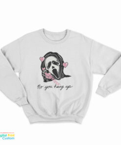 Scream No You Hang Up Sweatshirt