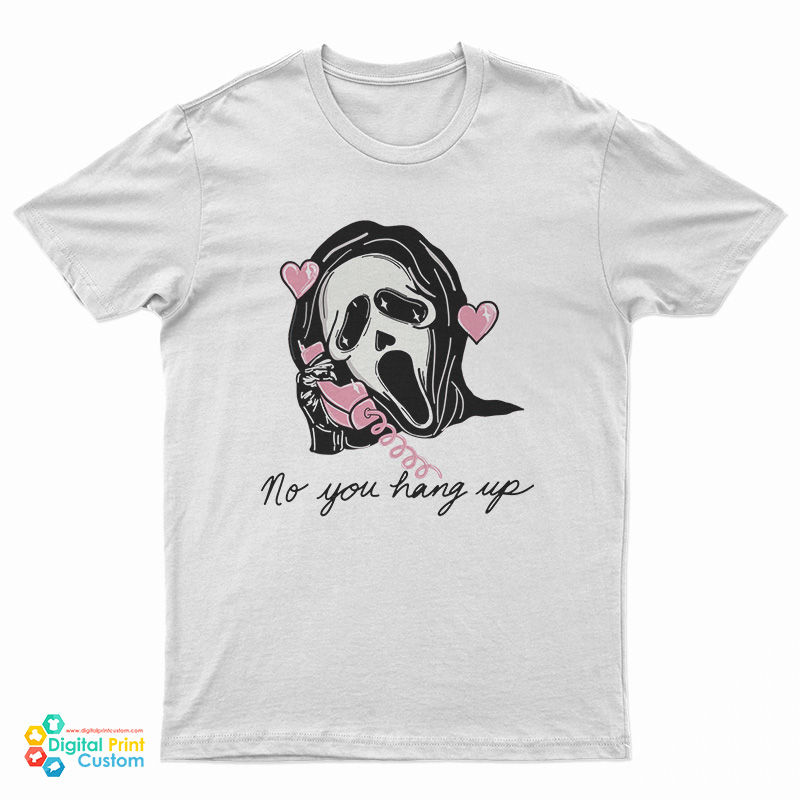 Scream No You Hang Up T-Shirt