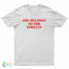 She Belongs To The Streets T-Shirt