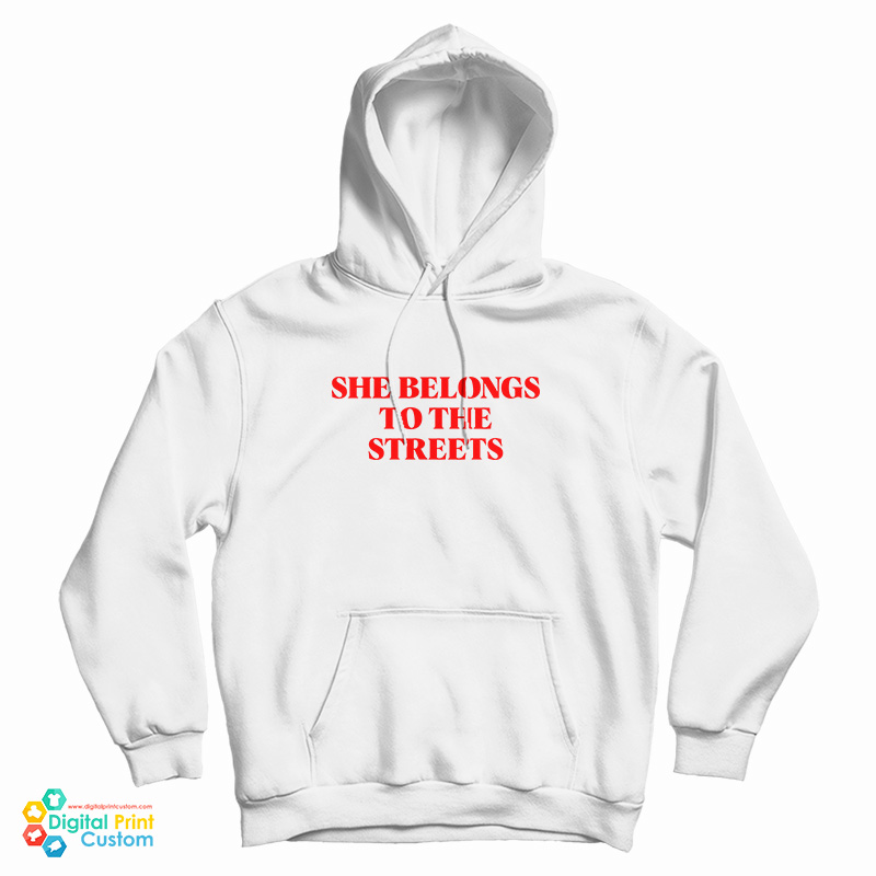 She belong to the streets hoodie Clearance