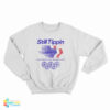 Still Tippin Games Of The XXIIIrd Slab Olympiad Houston Tx 2005 Sweatshirt
