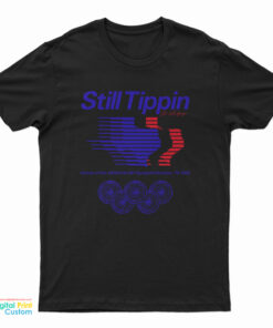 Still Tippin Games Of The XXIIIrd Slab Olympiad Houston Tx 2005 T-Shirt