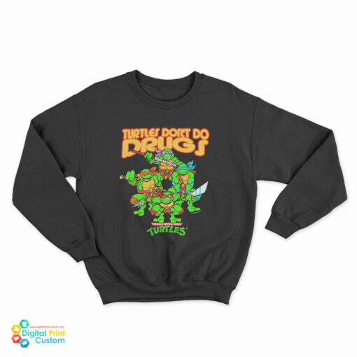 Teenage Mutant Ninja Turtles Don’t Do Drugs Sweatshirt