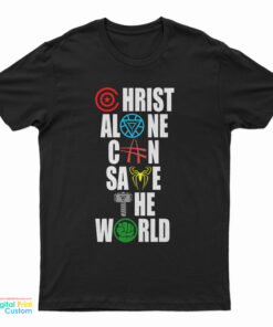 The Avengers Christ Alone Can Save The World T-Shirt