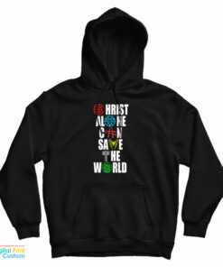 The Avengers Christ Alone Can Save The World Hoodie