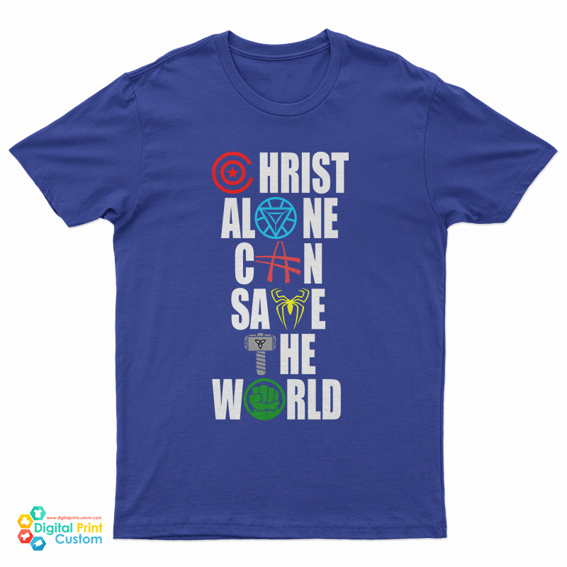 The Avengers Christ Alone Can Save The World T-Shirt