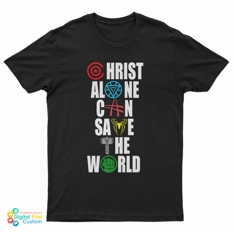 The Avengers Christ Alone Can Save The World T-Shirt