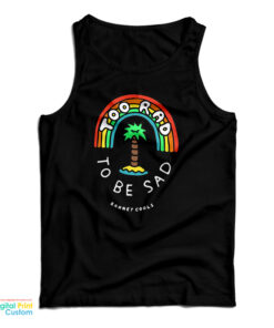 Too Rad To Be Sad Tank Top