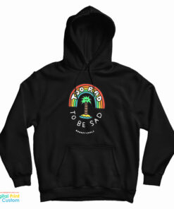 Too Rad To Be Sad Hoodie