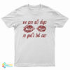 We Are All Dogs In God's Hot Car T-Shirt