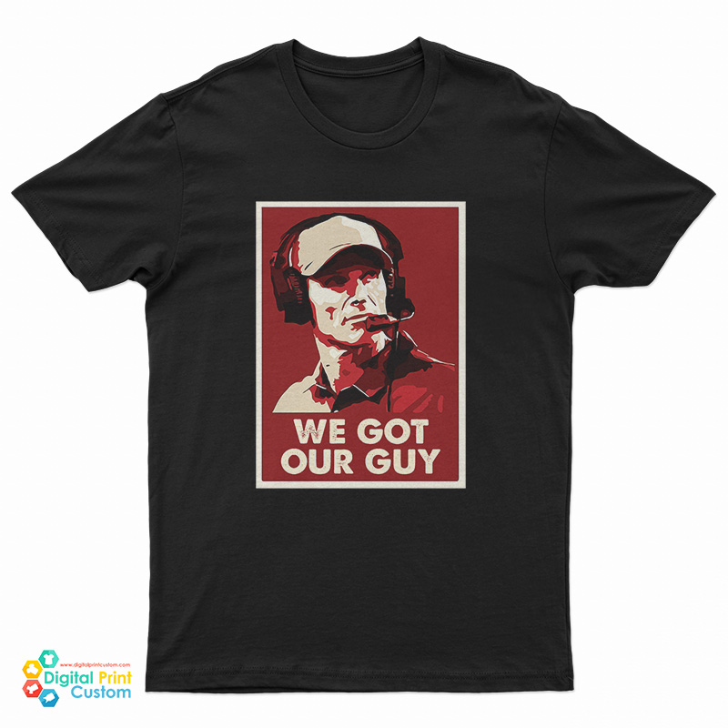 We Got Our Guy T-Shirt