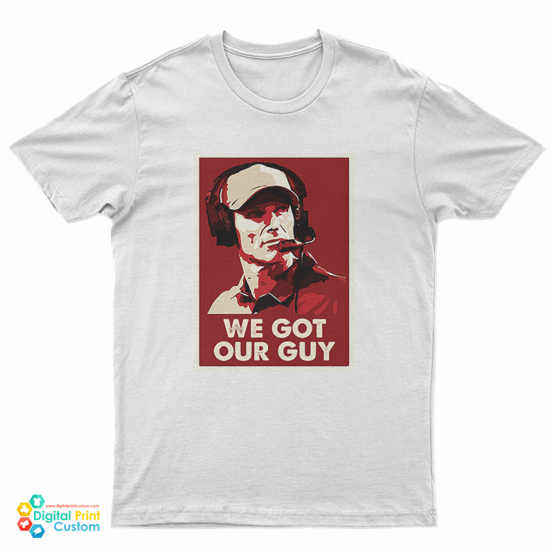 We Got Our Guy T-Shirt