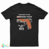 Welcome To The Gunshine State We Don't Call 911 T-Shirt