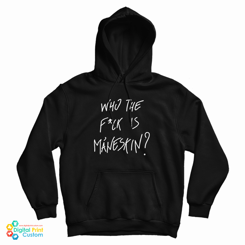 Who The Fuck Is Maneskin Hoodie