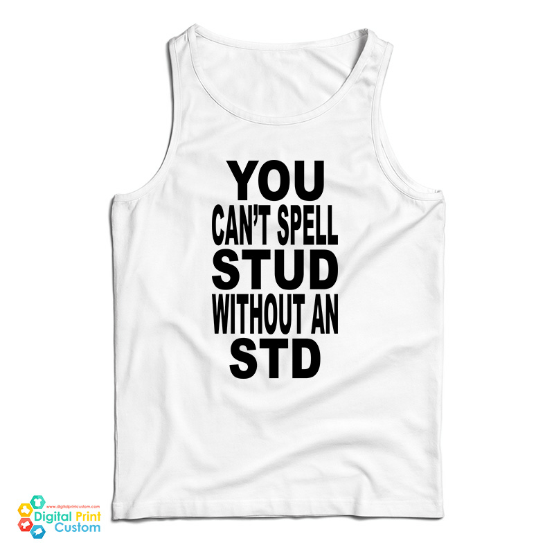 You Can't Spell Stud Without An Std Tank Top